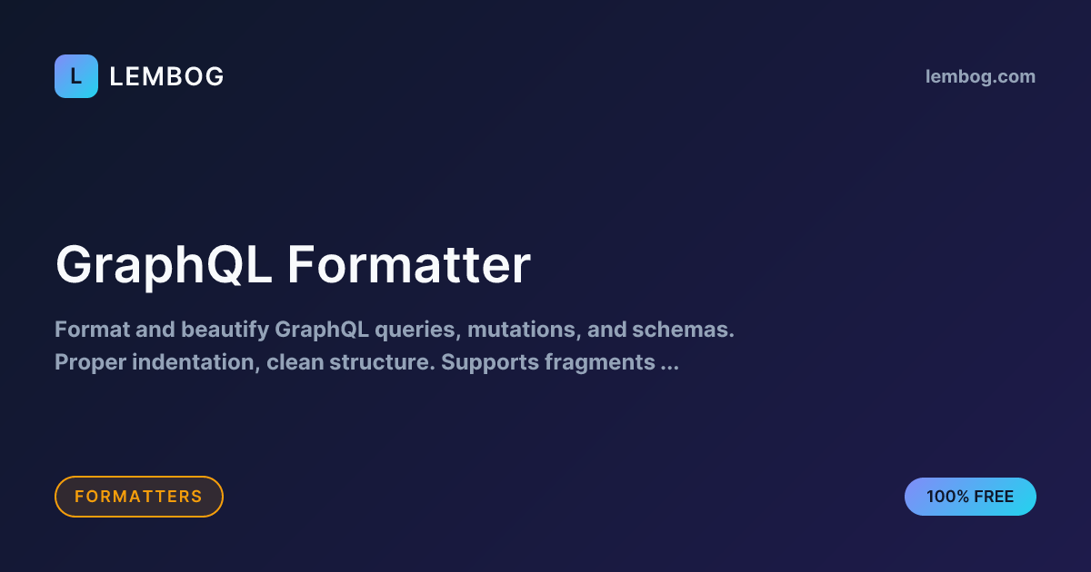 Free GraphQL Formatter - Beautify Queries Online | Lembog