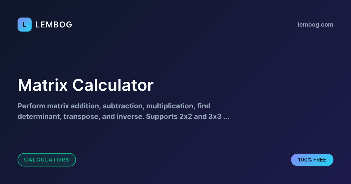 Free Matrix Calculator - Matrix Operations & Determinant | Lembog