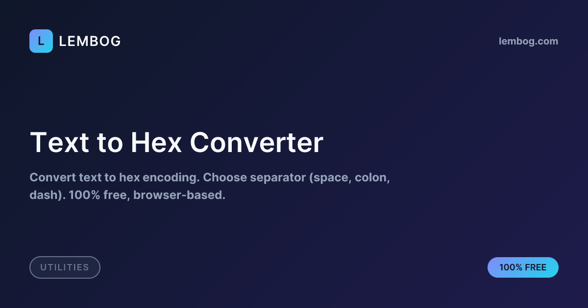 Free Text to Hex Converter - Encode Text as Hexadecimal | Lembog